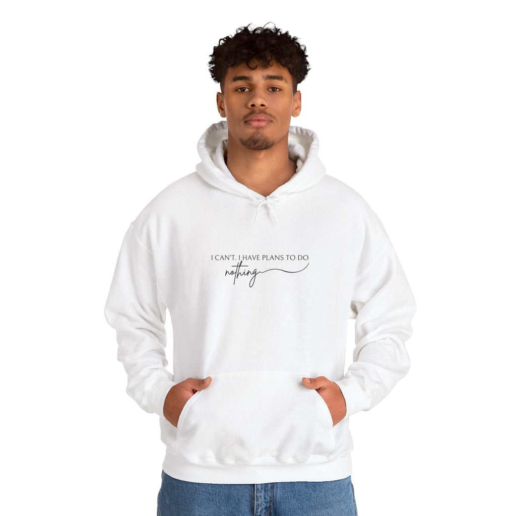 Funny Minimalist Unisex Hoodie — I Can't, I Have Plans To Do Nothing