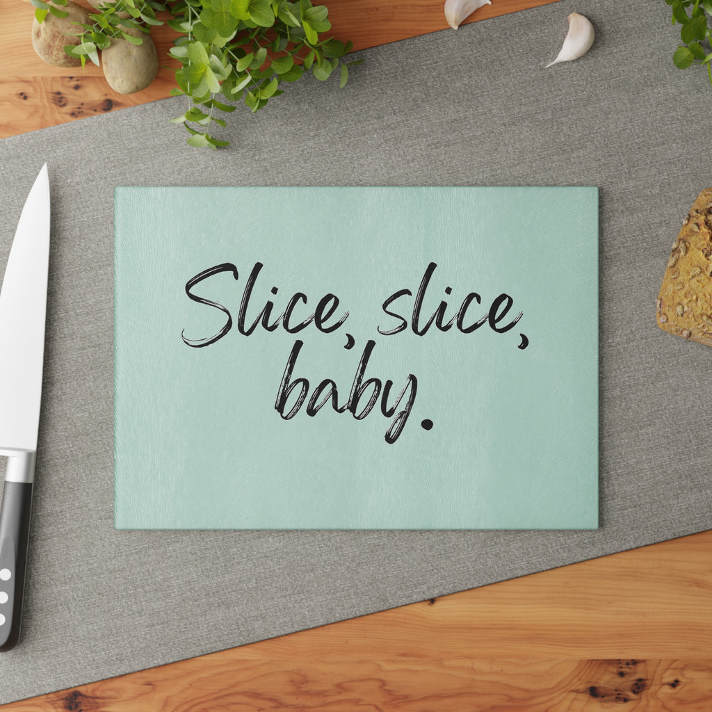 Glass Cutting Board - Slice, slice, baby.