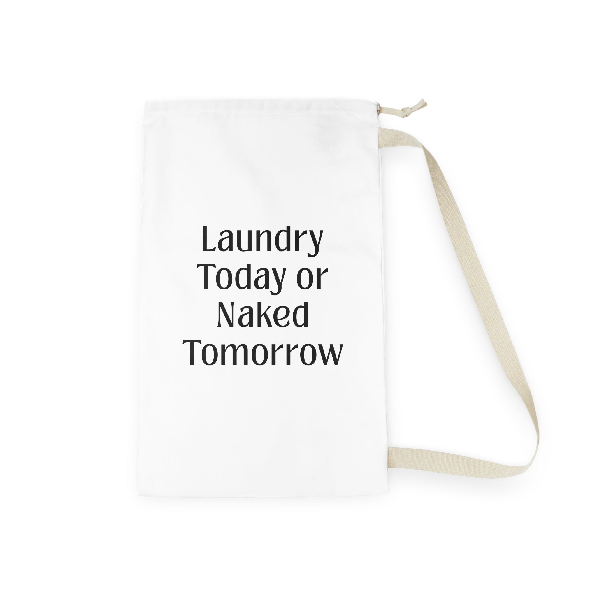 Laundry Canvas Sack — "Laundry Today or Naked Tomorrow"