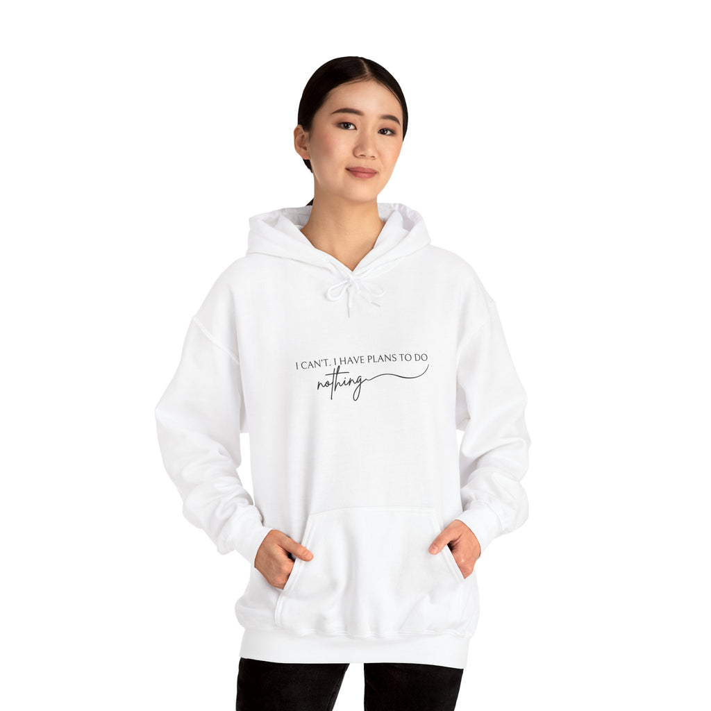 Funny Minimalist Unisex Hoodie — I Can't, I Have Plans To Do Nothing