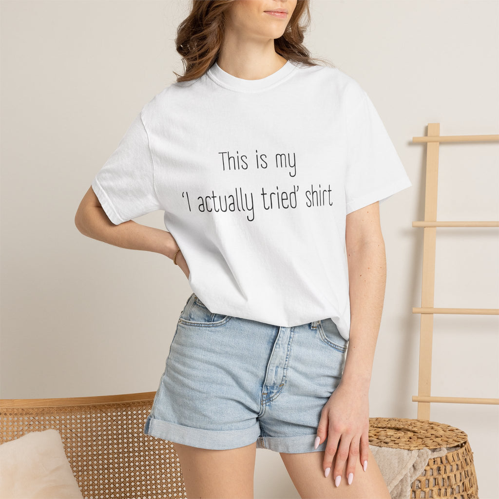 Funny Minimalist Tee - This Is My "I Actually Tried" Shirt