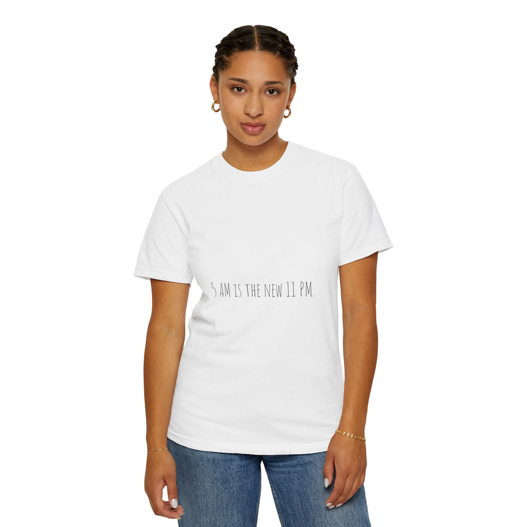 Funny Minimalist Tee - 5 AM Is The New 11 AM