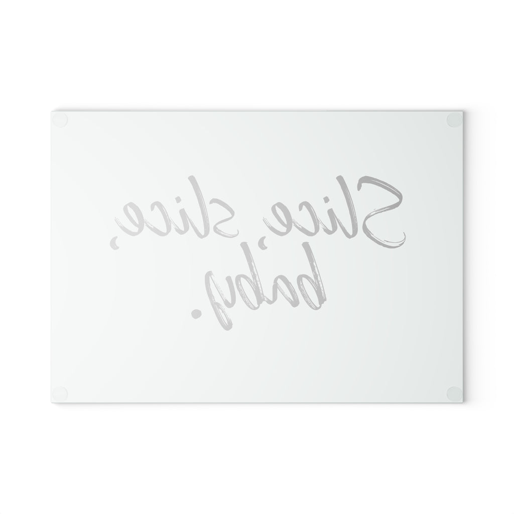 Glass Cutting Board - Slice, slice, baby.