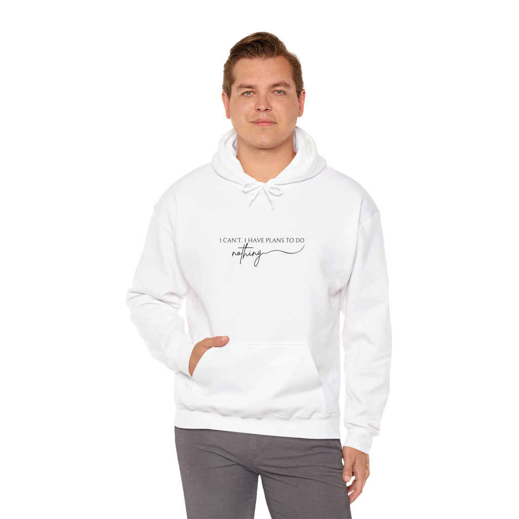 Funny Minimalist Unisex Hoodie — I Can't, I Have Plans To Do Nothing