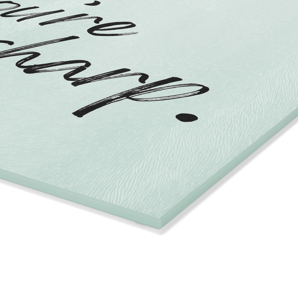 Glass Cutting Board - You're Lookin' Sharp.