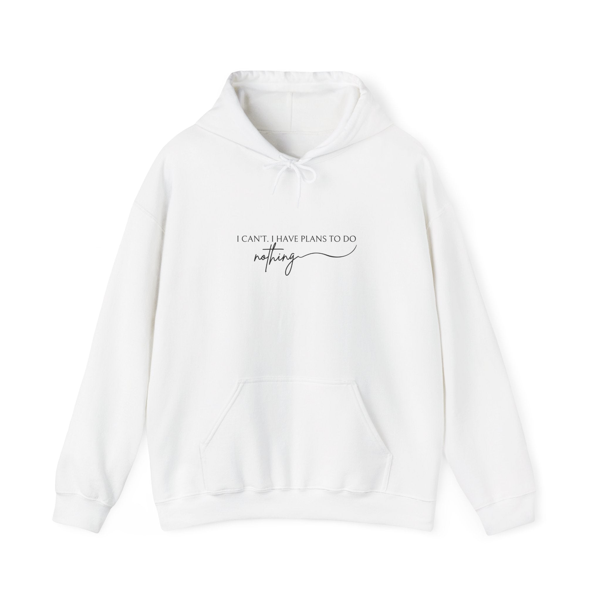 Funny Minimalist Unisex Hoodie — I Can't, I Have Plans To Do Nothing