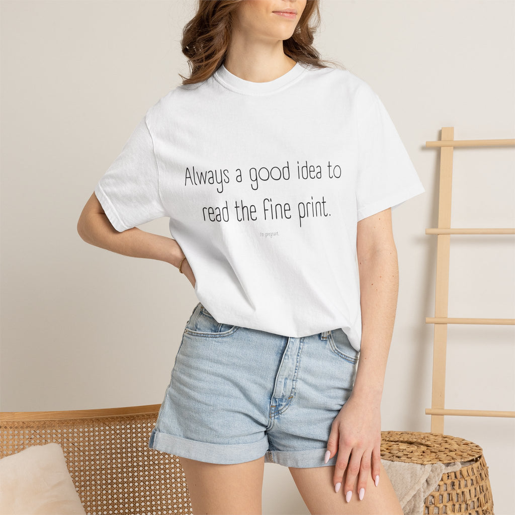 Pregnancy Announcement Funny Minimalist Tee - Always a good idea to read the fine print