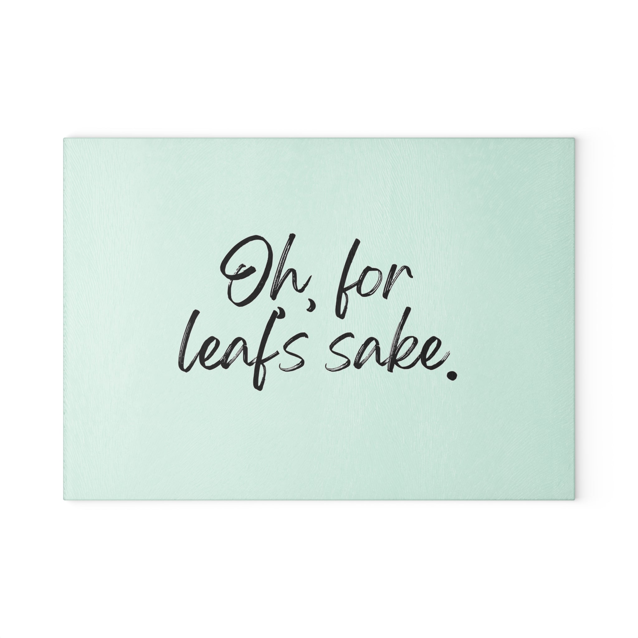 Glass Cutting Board - Oh for Leaf's Sake.