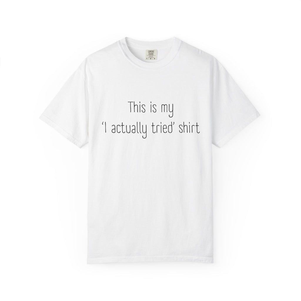 Funny Minimalist Tee - This Is My "I Actually Tried" Shirt