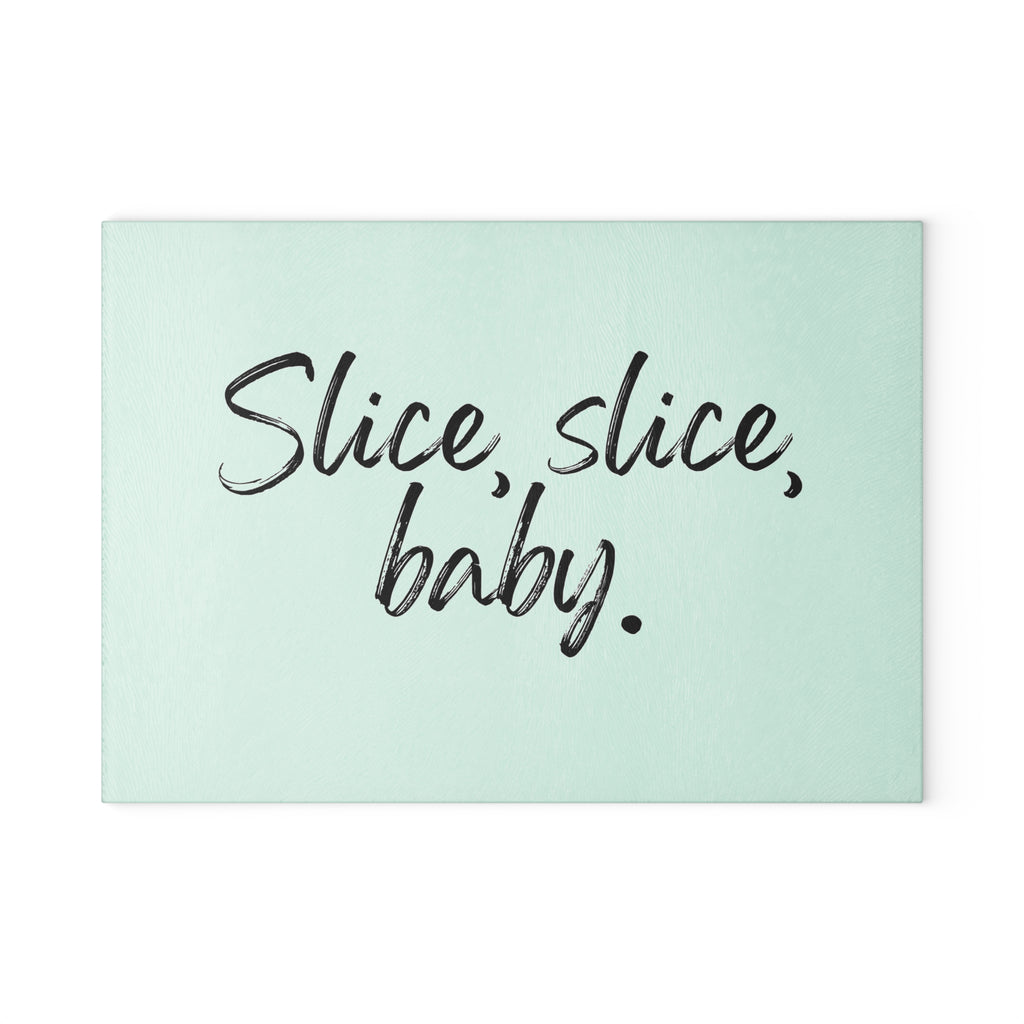 Glass Cutting Board - Slice, slice, baby.