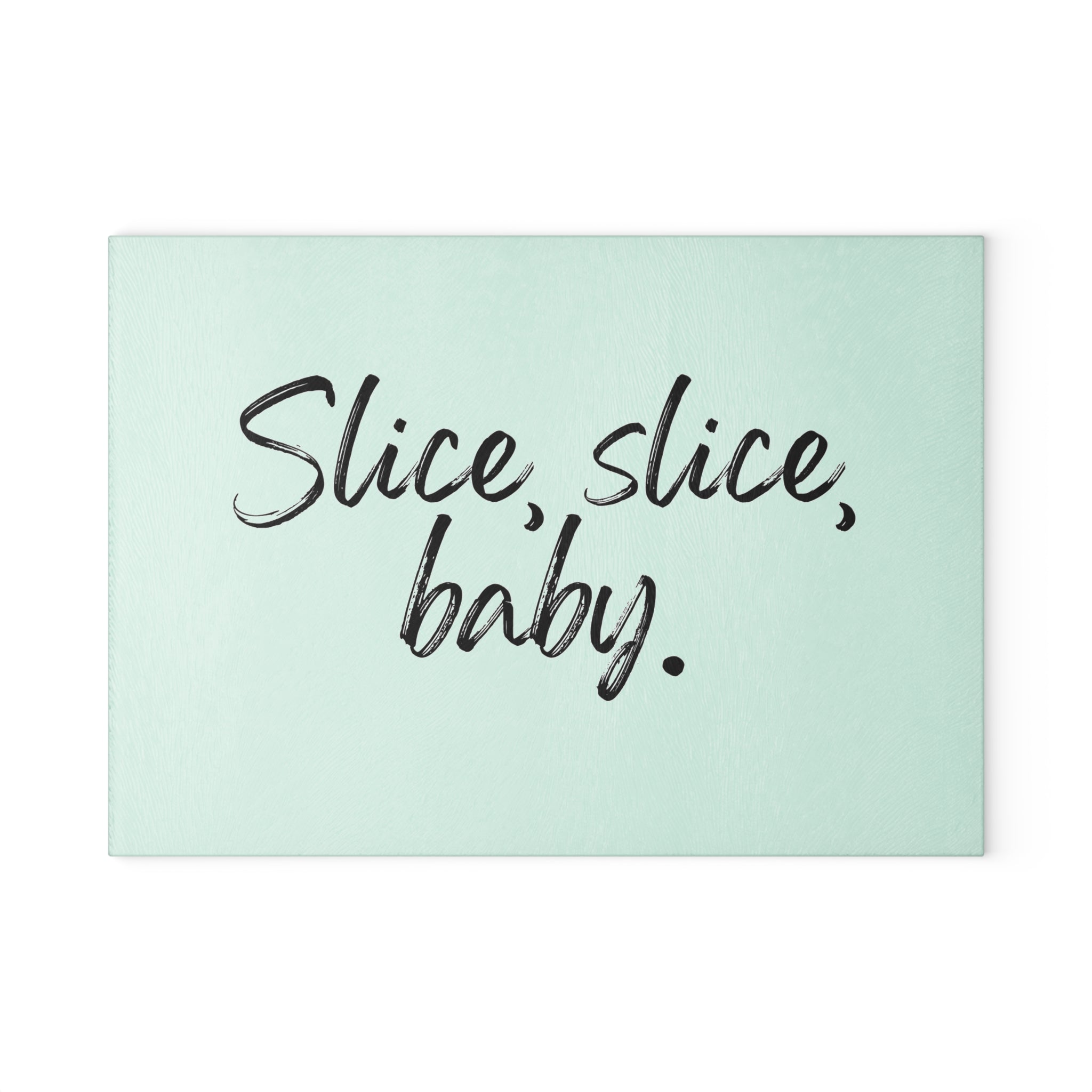 Glass Cutting Board - Slice, slice, baby.