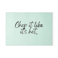Glass Cutting Board - Chop It Like It’s Hot