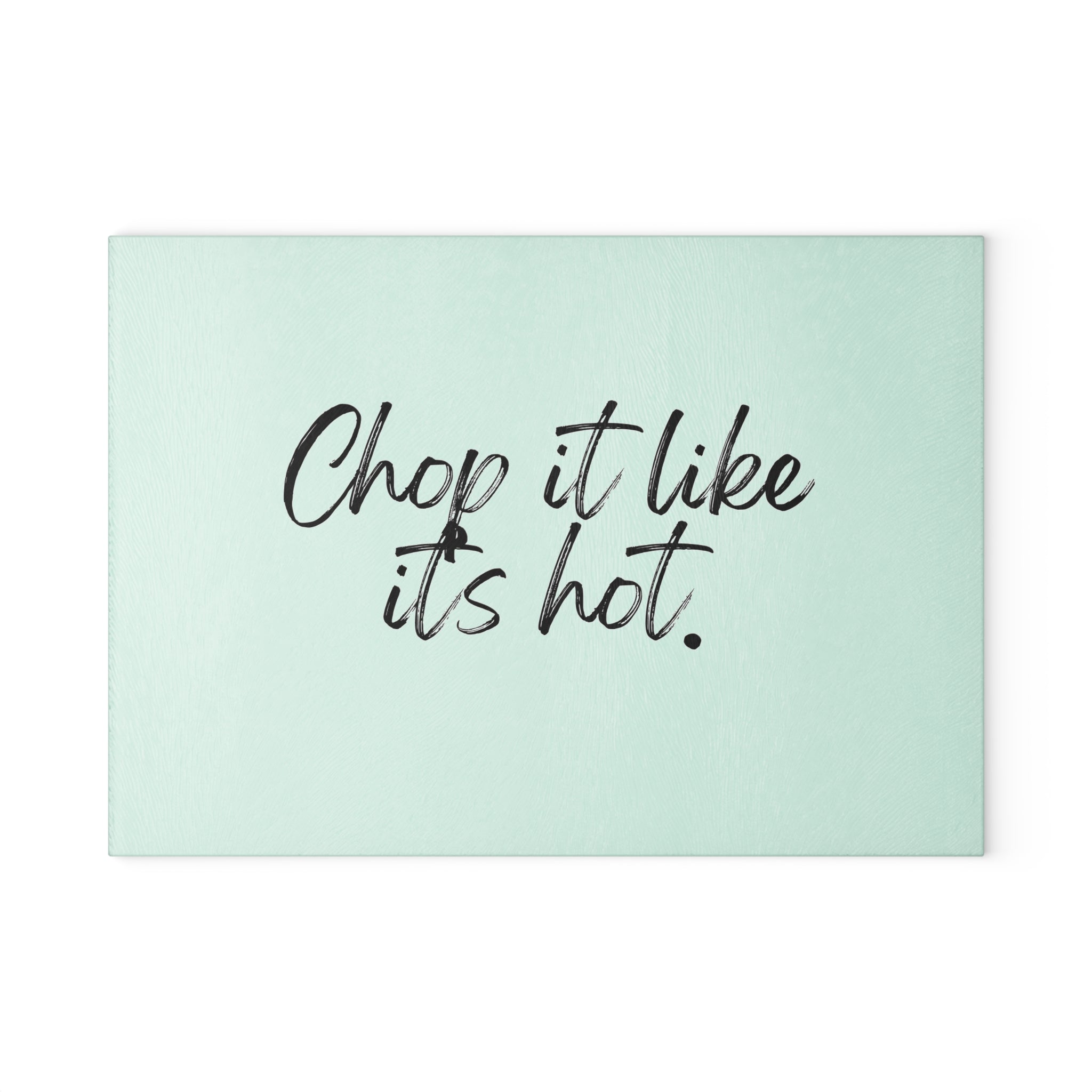 Glass Cutting Board - Chop It Like It’s Hot