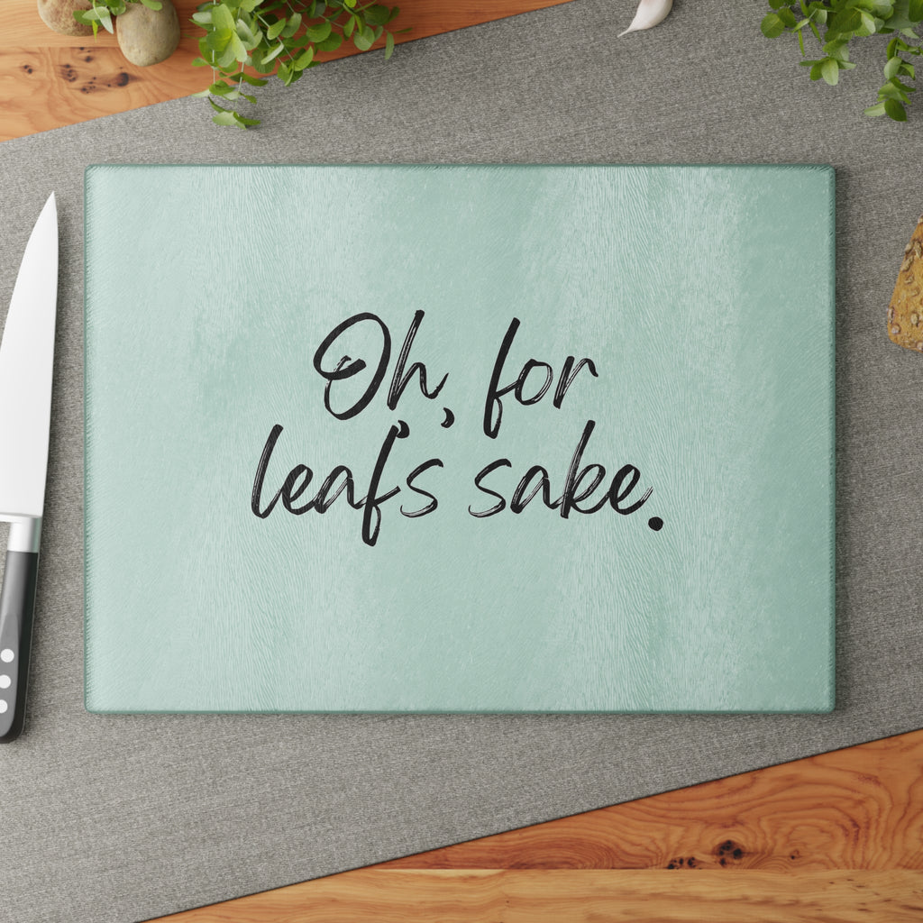 Glass Cutting Board - Oh for Leaf's Sake.