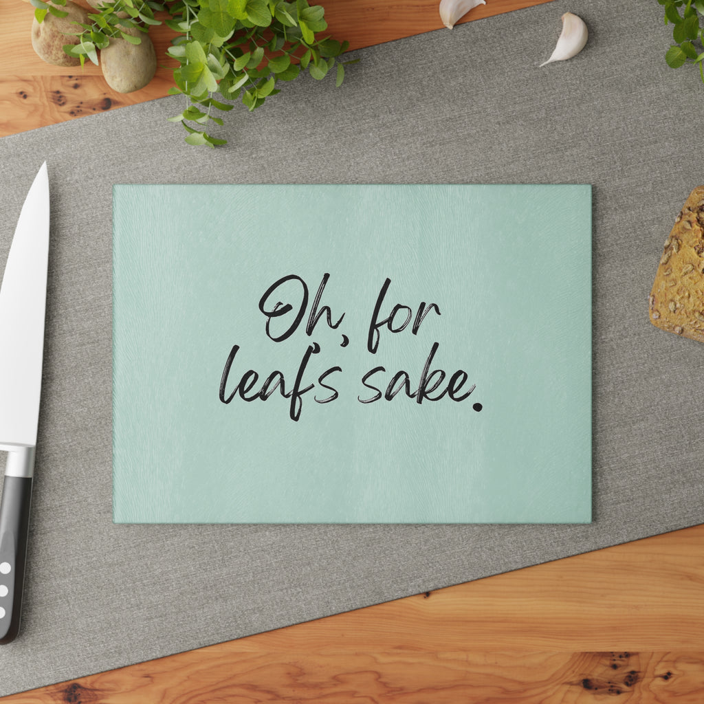 Glass Cutting Board - Oh for Leaf's Sake.